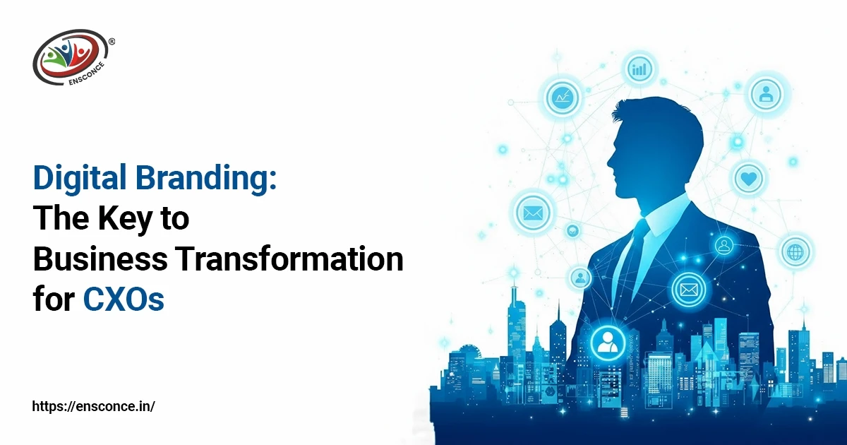 Digital Branding: The Key to Business Transformation for CXOs