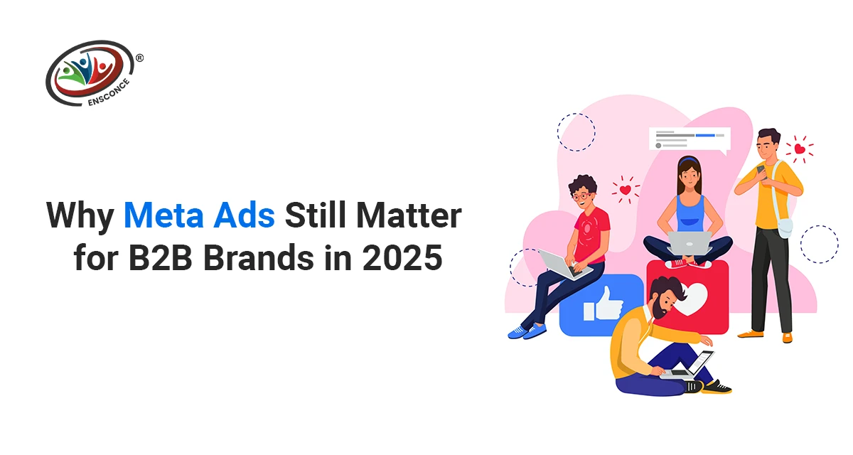 Why Meta Ads Still Matter for B2B Brands in 2025
